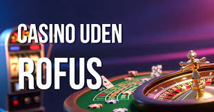 Bedste Casinoer uden ROFUS 2026 – Din Guide til Spil uden Begrænsninger